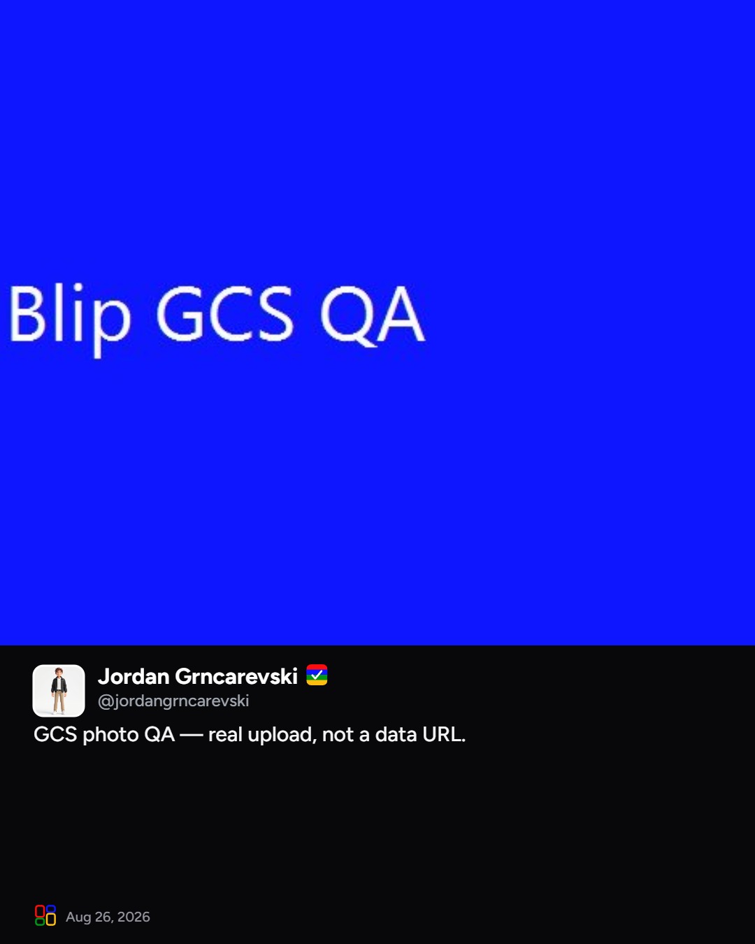 Jordan Grncarevski on Blip: GCS photo QA — real upload, not a data URL.