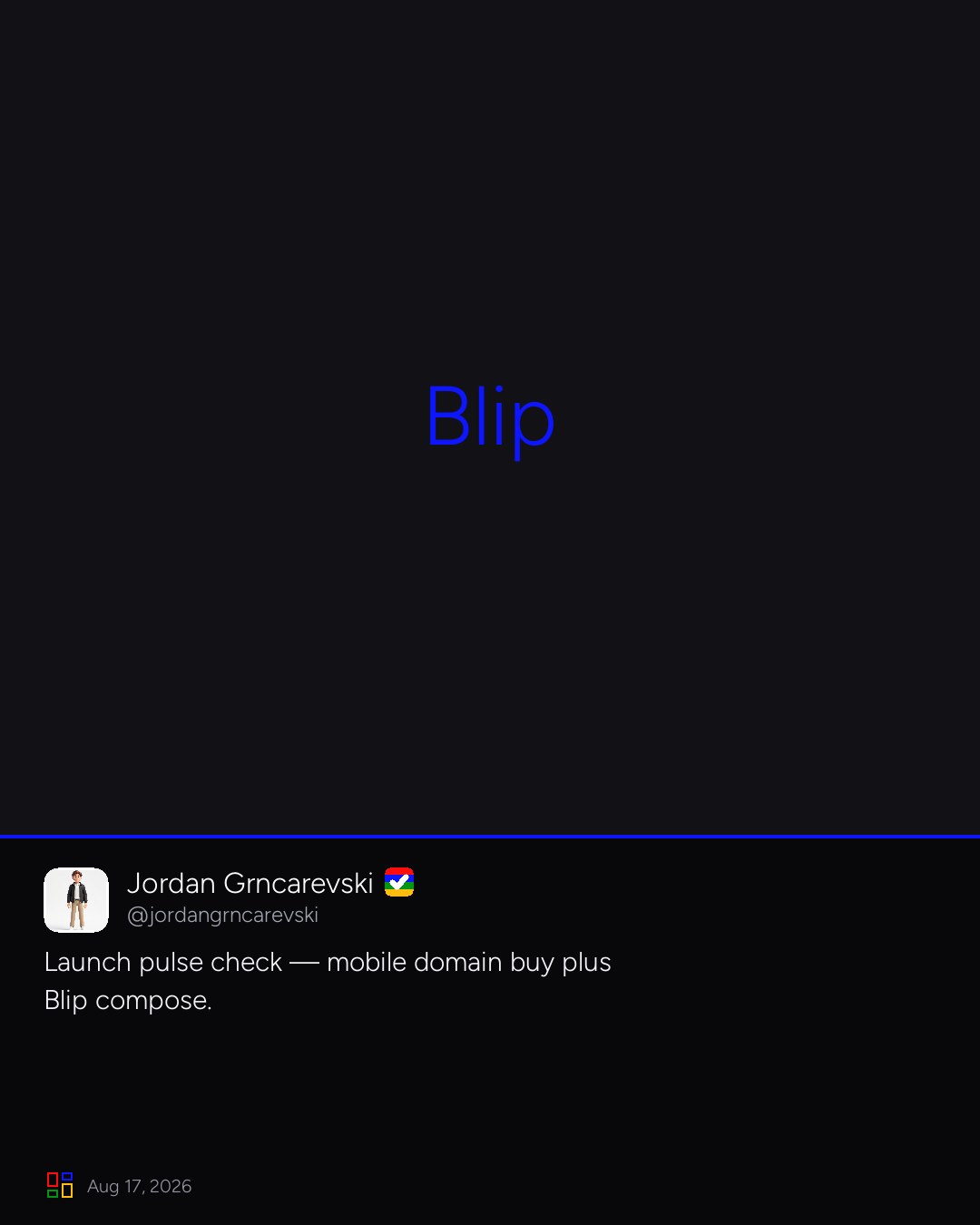 Jordan Grncarevski on Blip: Launch pulse check — mobile domain buy plus Blip compose.